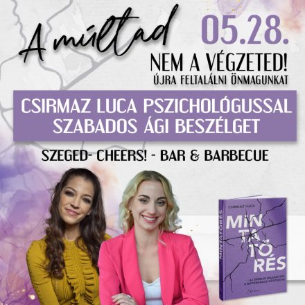 Csirmaz Luca Szegeden - A múltad nem a végzeted! 