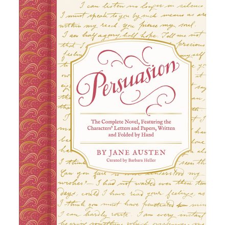 Persuasion: The Complete Novel, Featuring the Characters' Letters and Paper