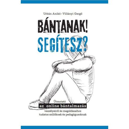 Bántanak! Segítesz?