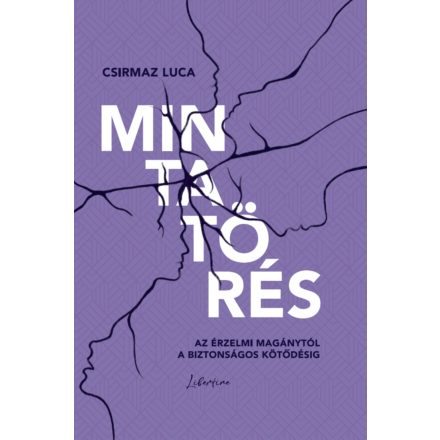 Mintatörés - Az érzelmi magánytól a biztonságos kötődésig