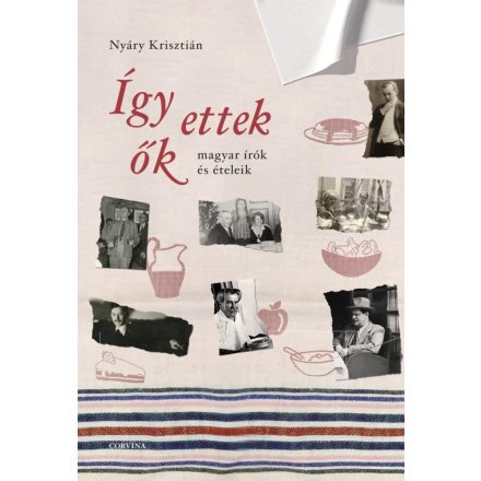 Így ettek ők - magyar írók és ételeik