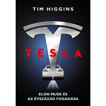 Tesla - Elon Musk és az évszázad fogása