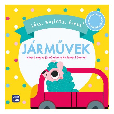 Láss, tapints, érezz! - Járművek - Puha részek az apró babakezeknek!