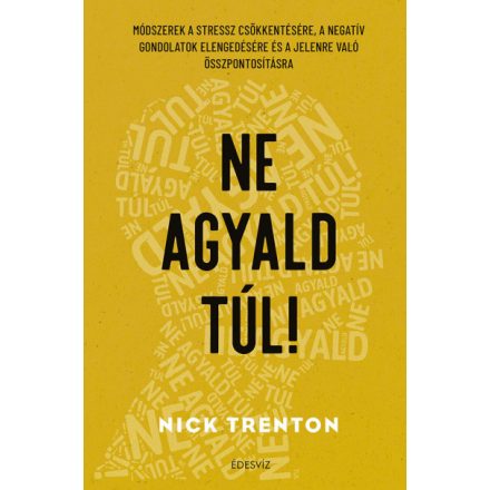 Ne ​agyald túl!