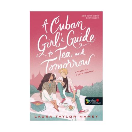 A Cuban Girl’s Guide to Tea and Tomorrow - A teázás és a jövő rejtelmei