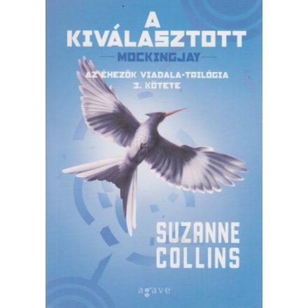 A kiválasztott - Az Éhezők Viadala-trilógia 3. kötete